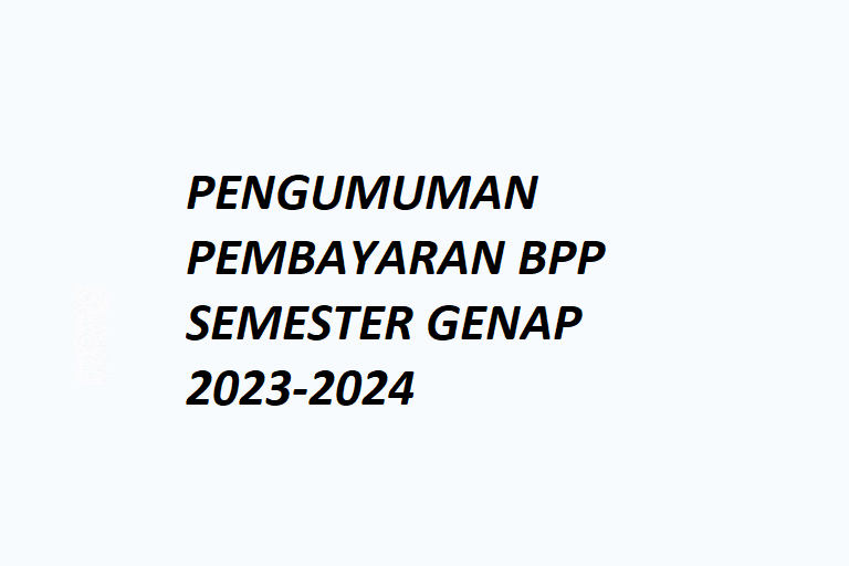 PENGUMUMAN PEMBAYARAN BPP SEMESTER GENAP 2022/2023